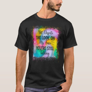 しかし私の顔を見ても君はまだ Tシャツ