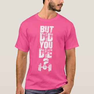 しかし、あなたは筋肉フィットネスジムスポーツバーベルA死んだ Tシャツ