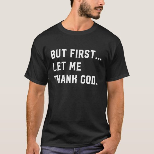 しかし、まず神がイエスを信仰感謝していして下さい Tシャツ (正面)