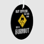 しかし、サインの士官はバーンアウトを行う – 車おもしろい オーナメント (正面)