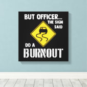 しかし、サインの士官はバーンアウトを行う – 車おもしろい キャンバスプリント (インサイチュ (ウッドフロア))