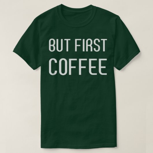 しかし、女性コーヒー愛好家のための最初のコーヒーギフトGif Tシャツ (デザイン正面)