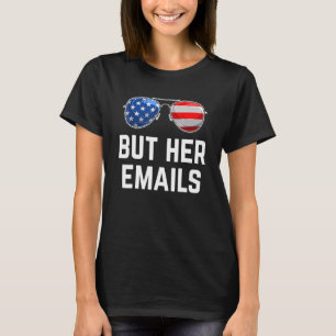 しかし、彼女の電子メール政治ミームサングラスアメリカン Tシャツ