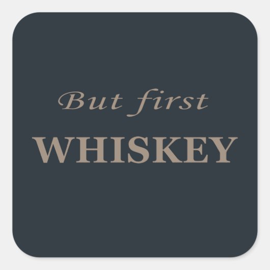 しかし、最初のウイスキーのおもしろいアルコール引用文 スクエアシール (正面)