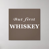 しかし、最初のウイスキーの引用文 おもしろい キャンバスプリント (正面)