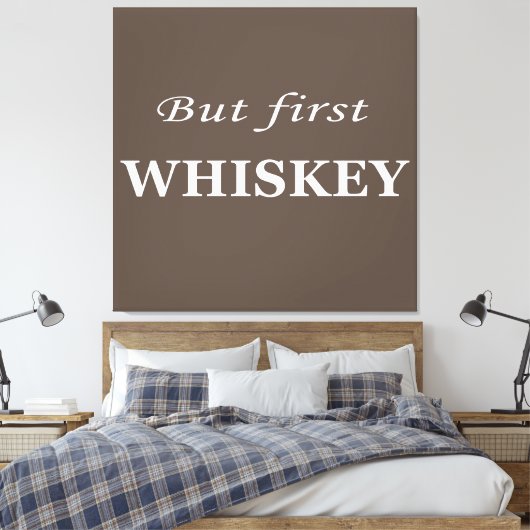 しかし、最初のウイスキーの引用文 おもしろい キャンバスプリント (インサイチュ (寝室))