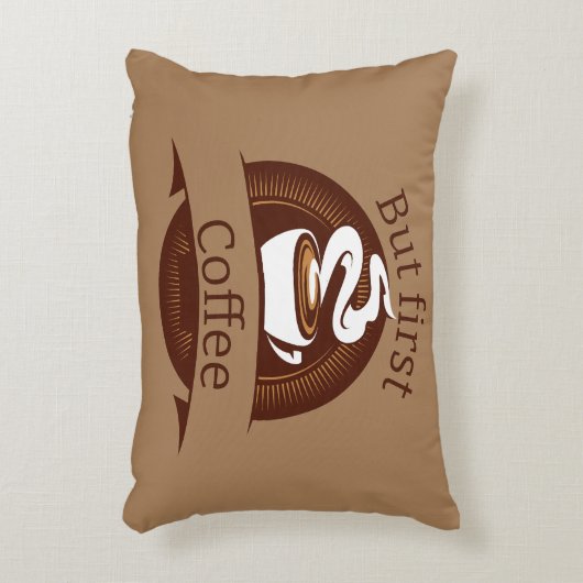 しかし、最初のコーヒーおもしろいカフェイン中毒引用文 アクセントクッション (正面(垂直))