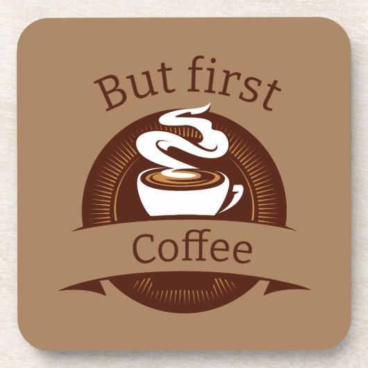 しかし、最初のコーヒーおもしろいカフェイン中毒引用文 コースター (正面)