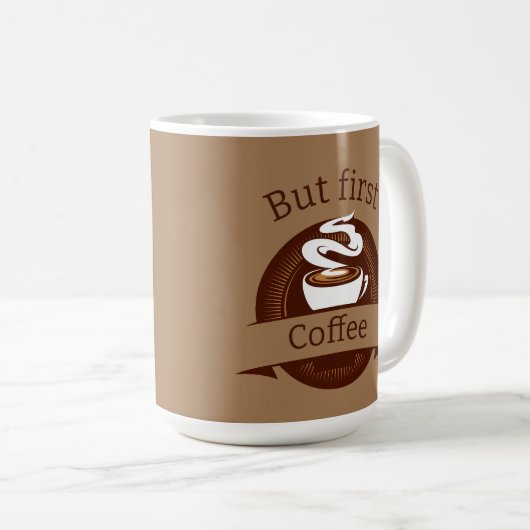 しかし、最初のコーヒーおもしろいカフェイン中毒引用文 コーヒーマグカップ (正面右)