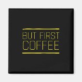 しかし、最初のコーヒーおもしろいカフェイン引用文黄色 マグネット (正面)