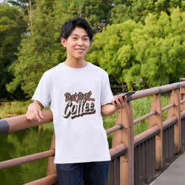 しかし、最初のコーヒーコおもしろいーヒ才能のある引用文 Tシャツ