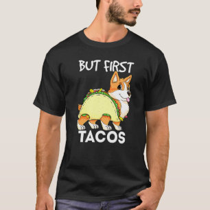 しかし、最初のタコスCorgi Taco Tacorgi Dog Cinco Tシャツ