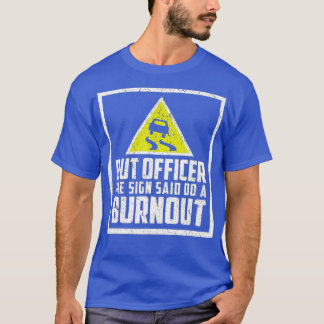 しかし、看板の士官はバーンアウトカーをおもしろいやると言った Tシャツ