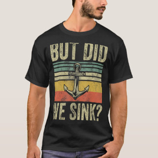 しかし、私たちはシャツ父の日ポンツーンボートカをシンクした Tシャツ