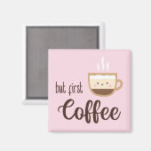 しかし、軽いピンクのコーヒーの最初のコーヒーかわいいカップ マグネット (正面/裏面)