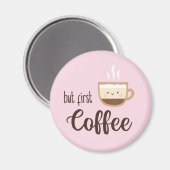 しかし、軽いピンクのコーヒーの最初のコーヒーかわいいカップ マグネット (正面/裏面)