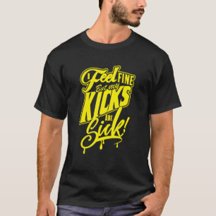 しか感じし素晴らし蹴、私は病気の黄色の文字スネア Tシャツ
