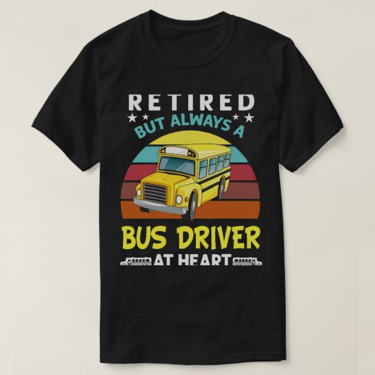 しか退職したし、常にハートSchのバスの運転おもしろい者は Tシャツ (デザイン正面)