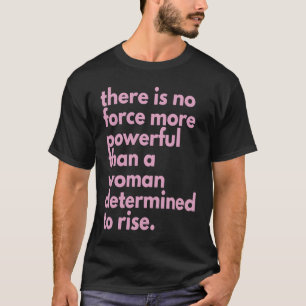 ～しようと決心した女性ほど強力な力はない Tシャツ