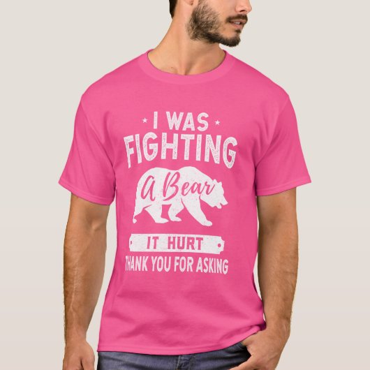すぐにおもしろい痛みが出る – 私はベアと戦っていた Tシャツ (正面)
