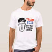 すぐに打ち上げられる心配はない – Trump Yelling Tシャツ (正面)