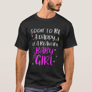 すぐに美しい赤ん坊の女の子のパパになる Tシャツ