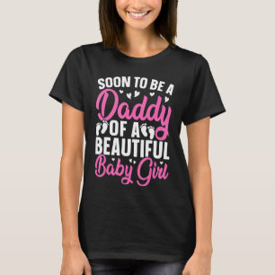 すぐに美しい赤ん坊の女の子のパパになる Tシャツ