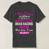 すごいカッコいいドラッグレース母の女性スポーツ応援 Tシャツ (デザイン正面)