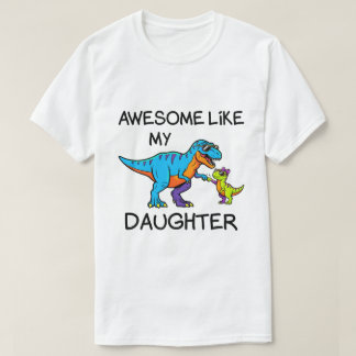 すごいティラノサウルスの娘を持つパパ Tシャツ