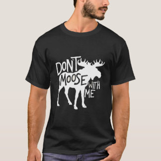 すごいヘラジカ Don't Moose With Me Tシャツ