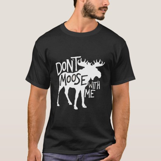 すごいヘラジカ Don't Moose With Me Tシャツ (正面)