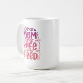 すごい母すごい妻すごい疲カスタムタイポグラフィ コーヒーマグカップ (正面左)