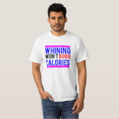 すすり泣くことはカロリーを燃やしません Tシャツ (正面フル)