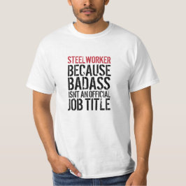 すばらしい製鋼職工のBadassの職名のTシャツ Tシャツ
