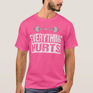 すべてがバーベルおもしろいトレーニングのジョークを傷つける Tシャツ