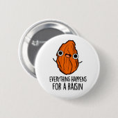 すべてがレーズンの食べ物のパおもしろいンのために起こる 缶バッジ (正面&裏面)