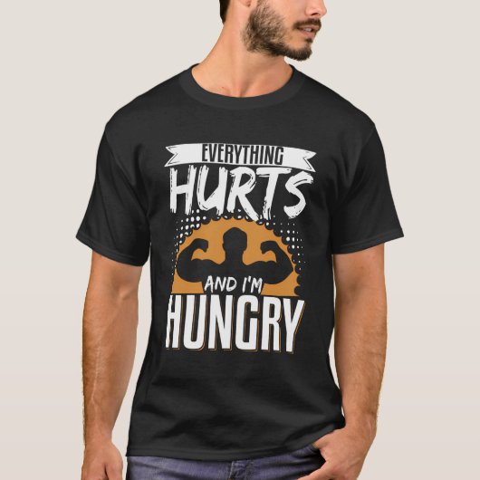 すべてが痛くて私はお腹が空いている Tシャツ (正面)