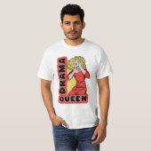 すべてが私を興奮させ過ぎるのでドラマの女王 Tシャツ (正面フル)
