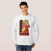 すべてが私を興奮させ過ぎるのでドラマの女王 Tシャツ (正面フル)