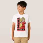 すべてが私を興奮させ過ぎるのでドラマの女王 Tシャツ (正面フル)