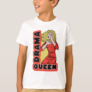すべてが私を興奮させ過ぎるのでドラマの女王 Tシャツ