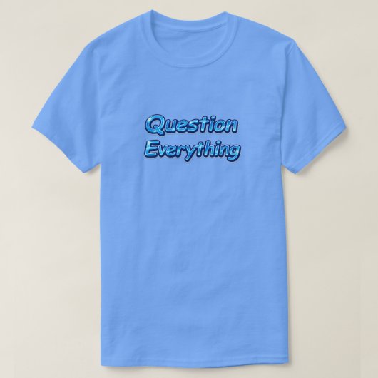すべてに疑問を持て Tシャツ (デザイン正面)