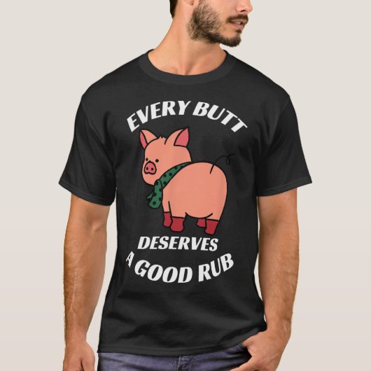 すべてのお尻は良い摩擦に値するグリリング肉屋フー Tシャツ (正面)