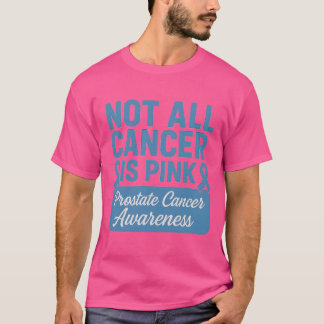 すべてのがんがピンク色ではない 前立腺がん啓発 Tシャツ