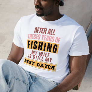 すべてのこれらの年を釣った後私の妻は私の最高のパートナーだ Tシャツ