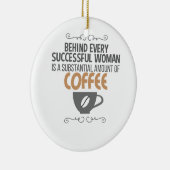 すべてのやる気を起こさせる女性の後ろの女性はコーヒーである セラミックオーナメント (右)