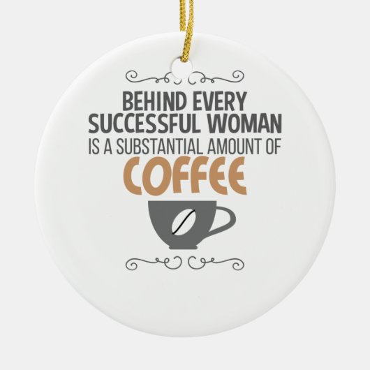 すべてのやる気を起こさせる女性の後ろの女性はコーヒーである セラミックオーナメント (正面)
