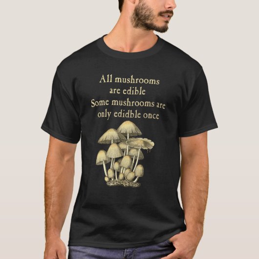 すべてのキノコは一度だけ真菌のパンを食べられる Tシャツ (正面)
