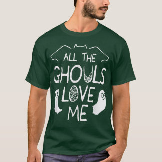 すべてのグールは私を愛する面白いハロウィーン113 Tシャツ
