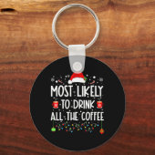 すべてのコーヒーファミリーのクリスおもしろいを飲む可能性が最も高い キーホルダー (正面)
